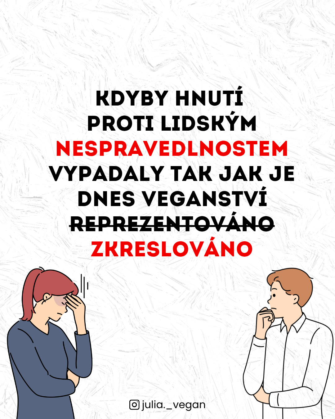Kdyby hnutí proti lidským nespravedlnostem vypadaly tak jak je dnes veganství zkreslováno