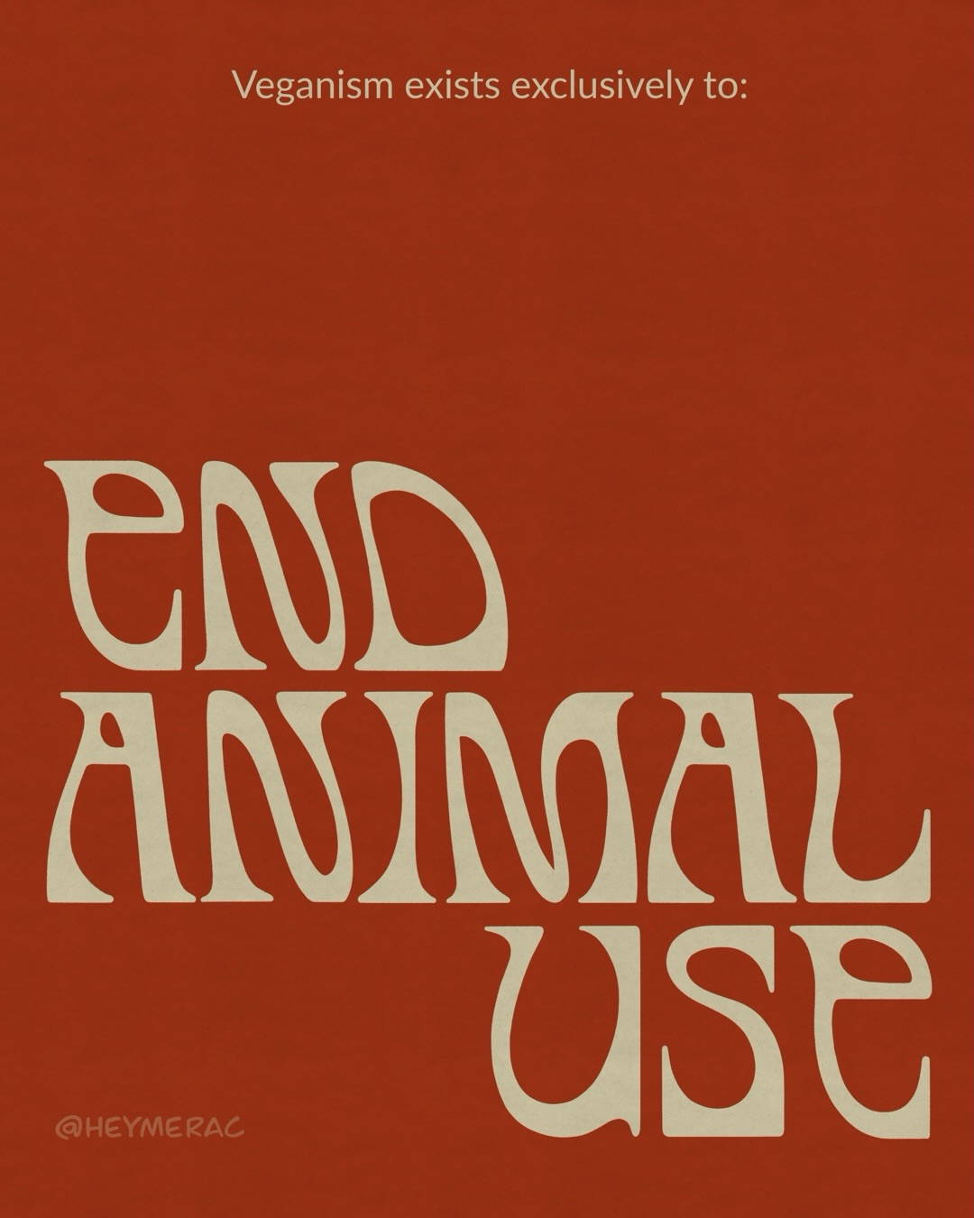 Veganism exists exclusively to end animal use