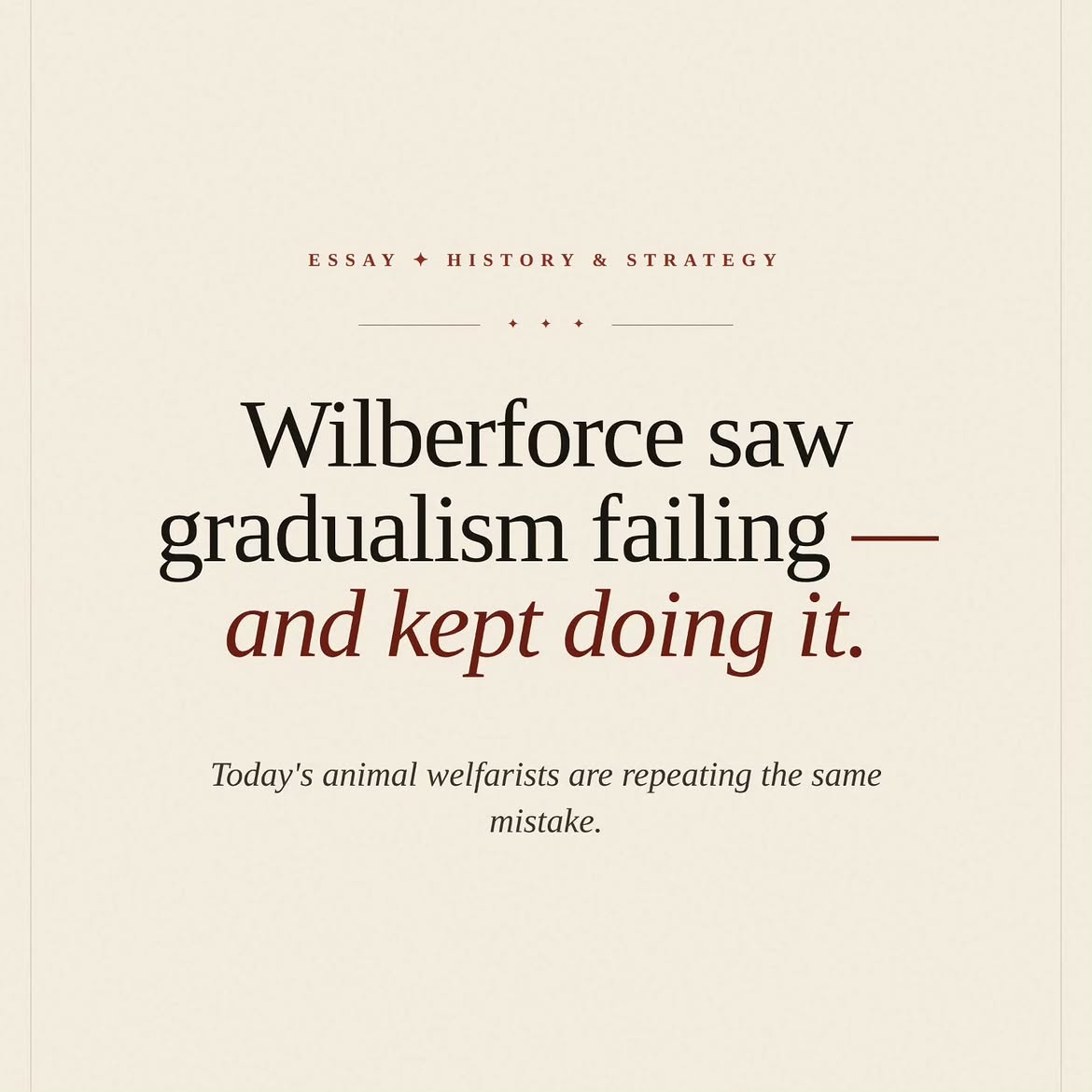 Wilberforce saw gradualism failing — and kept doing it.