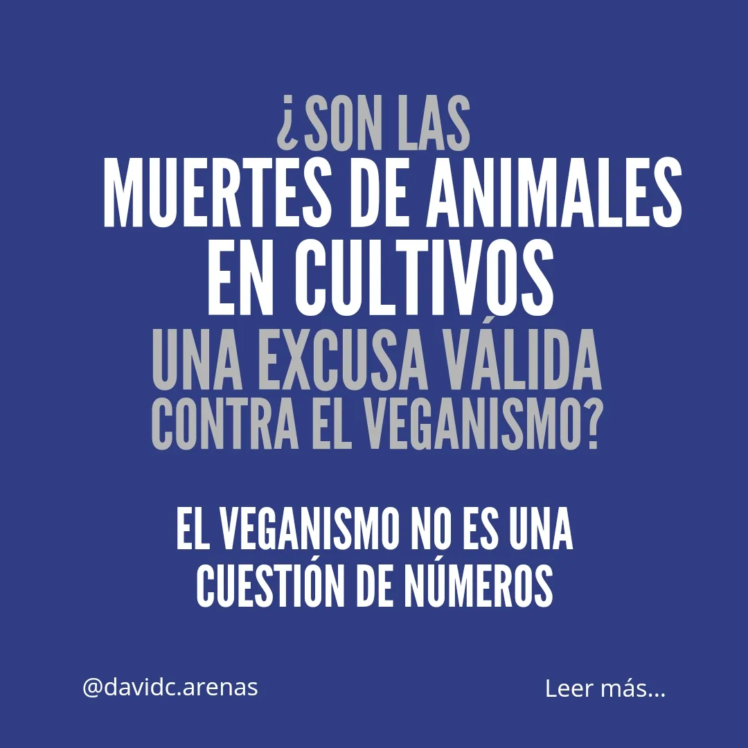 ¿Son las muertes de animales en cultivos una excusa valida contra el Veganismo?