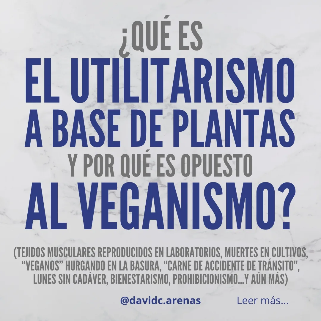¿Qué es el utilitarismo a base de plantas y por qué es opuesto al veganismo?